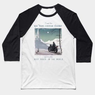 I rode the M58 Trans-Siberian Highway and it is the best motorcycle route in the world Baseball T-Shirt